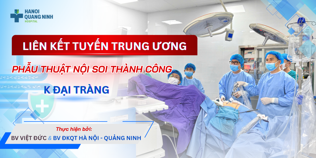 Liên kết tuyến Trung ương: Thành công phẫu thuật nội soi cắt đại tràng điều trị ung thư tại BVĐKQT Hà Nội – Quảng Ninh