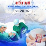 ĐỐT TRĨ BẰNG SÓNG CAO TẦN – ĐIỀU TRỊ TRĨ HIỆU QUẢ, ÍT ĐAU, ÍT XÂM LẤN